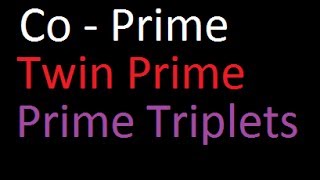 Co Prime Twin Prime and Prime Triplets [upl. by Delanty]