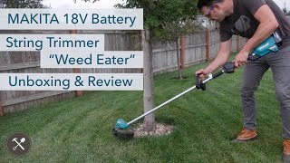 MAKITA 18V Brushless Battery quotCordlessquot String Trimmer  Weed Eater Unboxing amp Review [upl. by Merell]