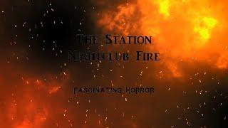 The Station Nightclub Fire  A Short Documentary  Fascinating Horror [upl. by Ahsaela]