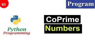 Python Tutorials  Co Prime Numbers  Relatively Prime  Mutually Prime [upl. by Gensler]